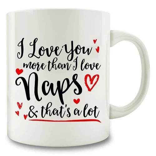 I Love You More Than I Love Naps Coffee Mug GIft 11oz Funny Napping Gift