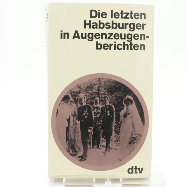 Die letzten Habsburger in Augenzeugenberichten. Buch gebraucht gut