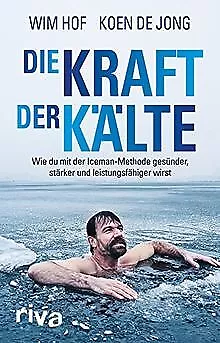 Die Kraft der Kälte: Wie du mit der Iceman-Methode ... | Buch | Zustand sehr gut