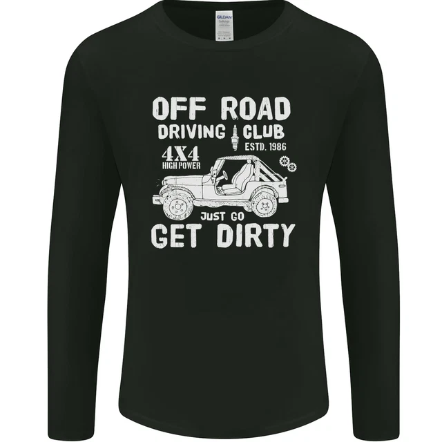 Off Road Driving Club Get Dirty 4x4 Funny Mens Long Sleeve T-Shirt