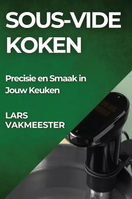 Lars Vakmeester | Sous-Vide Koken | Taschenbuch | Niederländisch (2023)