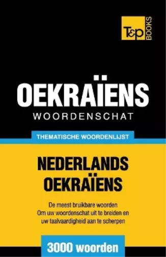 Andrey Taranov Thematische woordenschat Nederlands-Oekraïens - 3000  (Paperback)