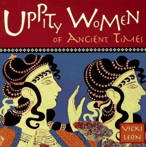 Uppity Women of Ancient Times by Leon, Vicki