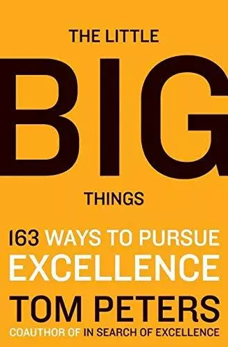 The Little Big Things: 163 Ways to ..., Peters, Thomas