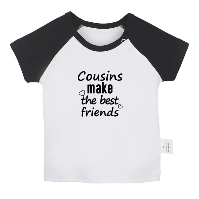 Cousins Make The Best Friends Funny Tshirts Baby T-shirts Newborn Tees Kids Tops