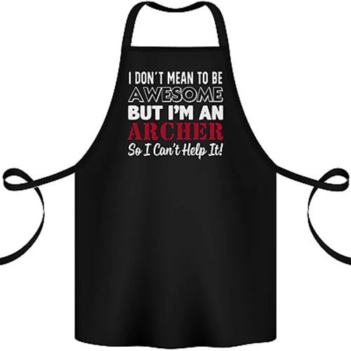 I Dont Mean to Be but Im an Archer Archery Cotton Apron 100% Organic