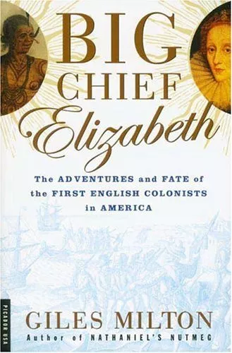 Big Chief Elizabeth: The Adventures and Fate of the First Englis