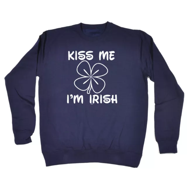 Kiss Me Im Irish - Mens Womens Novelty Funny Top Sweatshirts Jumper Sweatshirt