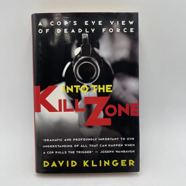Into the Kill Zone : A Cop's Eye View of Deadly Force by David Klinger (2004,...