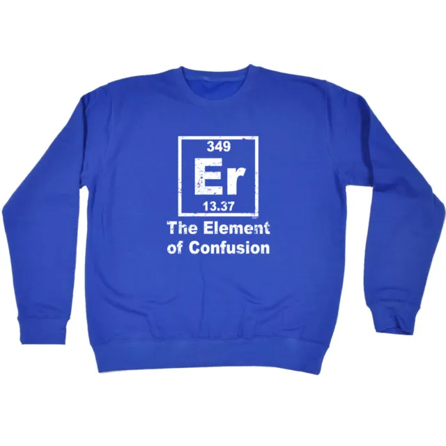 The Element Of Confusion - Mens Novelty Funny Top Sweatshirts Jumper Sweatshirt