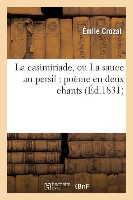 La Casimiriade, Ou La Sauce Au Persil: Po?Me En Deux Chants