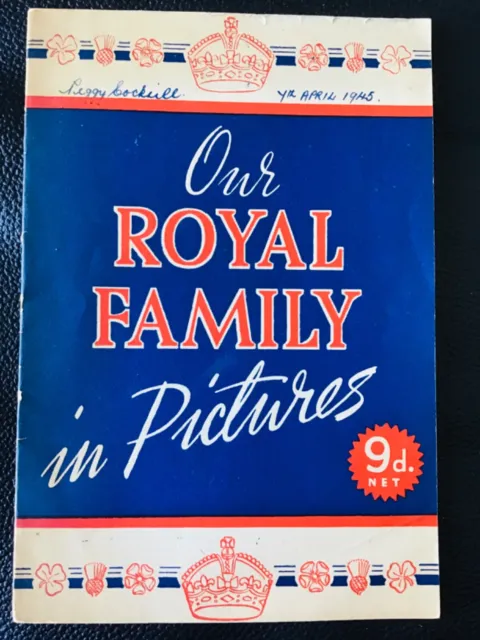 OUR ROYAL FAMILY in PICTURES : (hand written date 7/4/1945) ALLIANCE PRESS