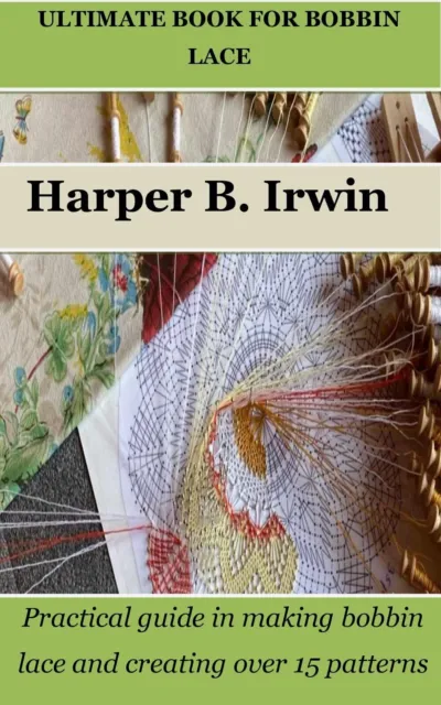 Harper B Irwin Ultimate Book for Bobbin Lace (Poche)