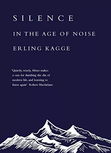 Silence: In the Age of Noise,Erling Kagge