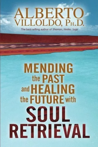 Mending the Past & Healing the Future with Soul  by Villoldo, Alberto 1401906265