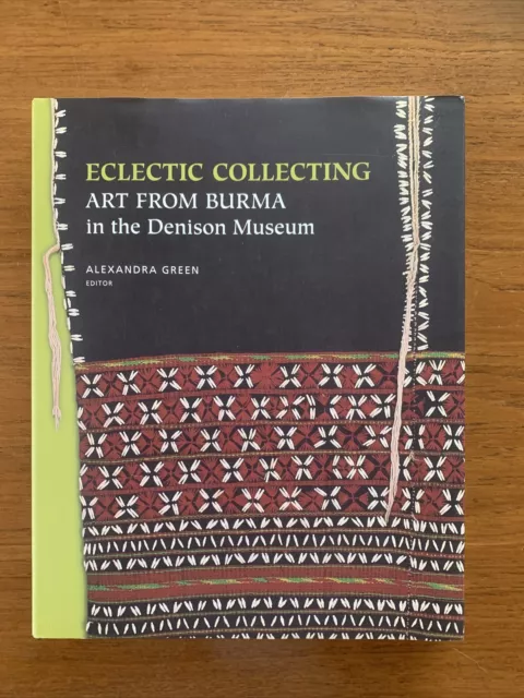 ECLECTIC COLLECTING: ART FROM BURMA in the Denison Museum Ist Ed 2008 H/Cvr D/Wr