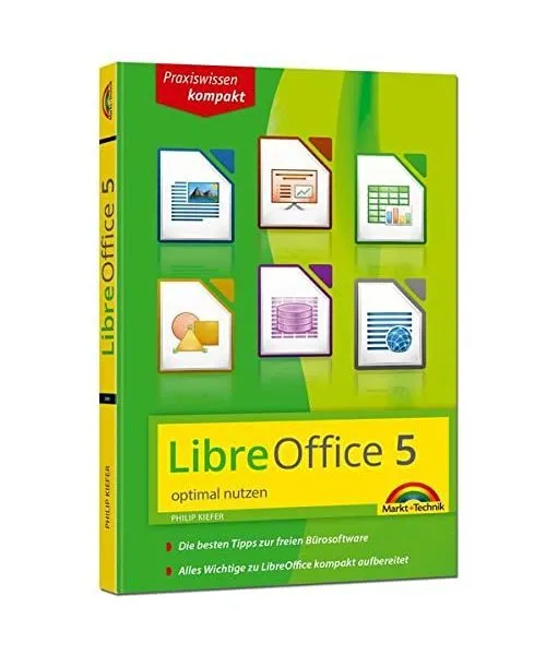 LibreOffice 5. Praxiswissen Kompakt: Optimal nutzen. Alle wichtigen Funktionen k