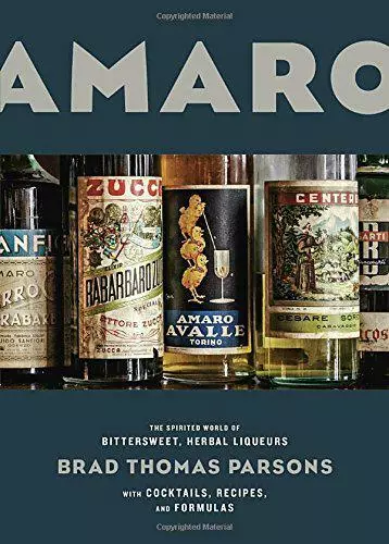 Amaro: The Spirited World of Bittersweet, Herbal Liqueurs with Cocktails, Recipe