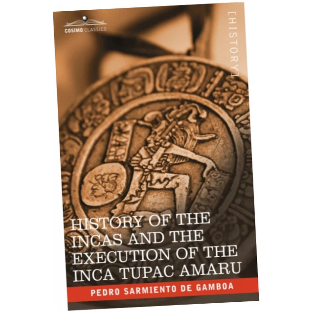 HISTORY OF THE Incas And The Execution Of The Inca Tupac Amaru history-of-the-incas-and-the-execution-of-the-inca-tupac-amaru