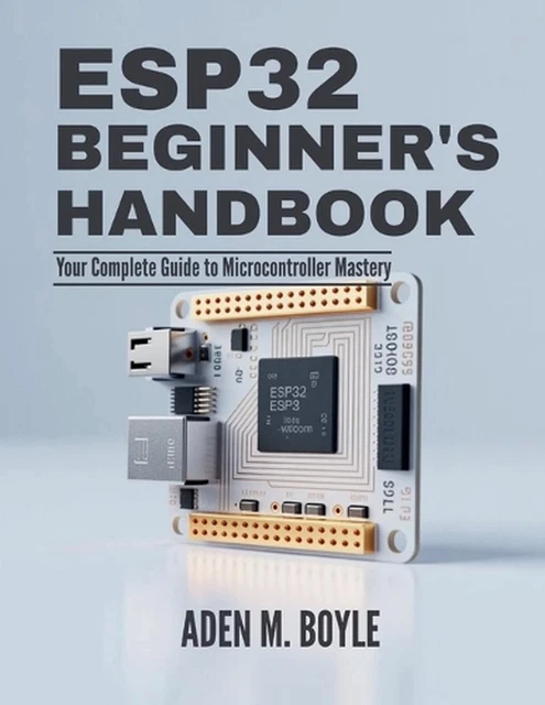 ESP32 BEGINNER'S HANDBOOK: Your Complete Guide to Microcontroller ...