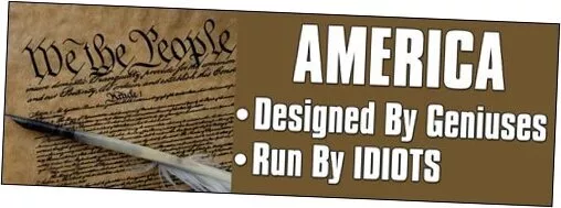 America Designed by Geniuses Run by Idiots Bumper Sticker (Anti Democrat