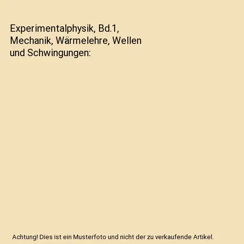 Experimentalphysik, Bd.1, Mechanik, Wärmelehre, Wellen und Schwingungen, Staudt