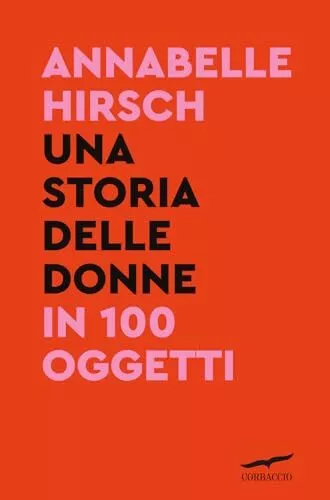 storia delle donne in 100 oggetti hirsch annabelle 9791259921079