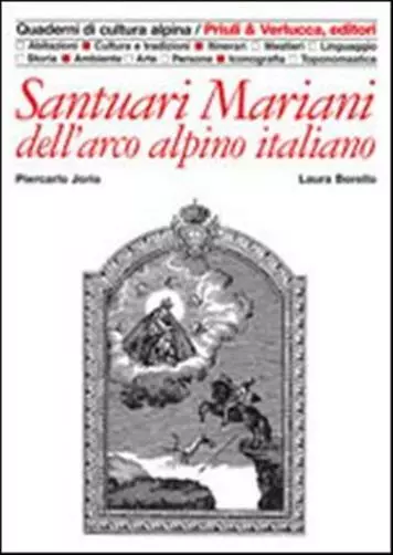 Santuari mariani dell'arco alpino italiano - Jorio Piercarlo, Borello Claudia