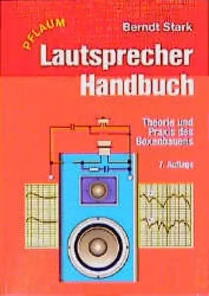 Lautsprecher-Handbuch: Theorie und Praxis des Boxenbauens  Buch