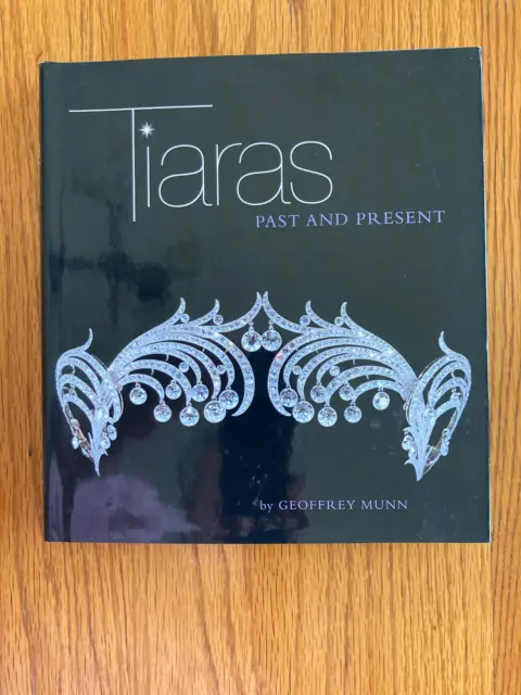 TIARAS: PAST AND Present by Geoffrey Munn Hardback Book The Fast Free  Shipping $13.06 - PicClick