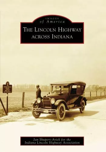 The Lincoln Highway across Indiana, Indiana, Images of America, Paperback