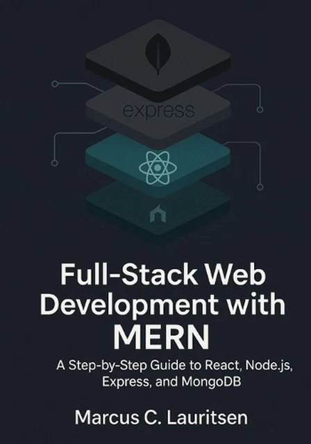 FULL-STACK WEB DEVELOPMENT with MERN: A Step-by-Step Guide to React ...