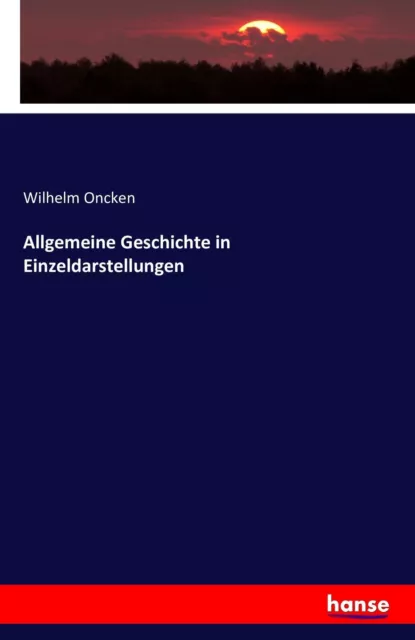 Allgemeine Geschichte in Einzeldarstellungen | Wilhelm Oncken | Taschenbuch