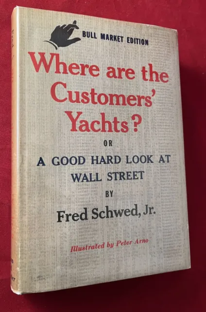 Fred SCHWED JR / Where are the Customers' Yachts? Or Good Hard Look at Wall 1st