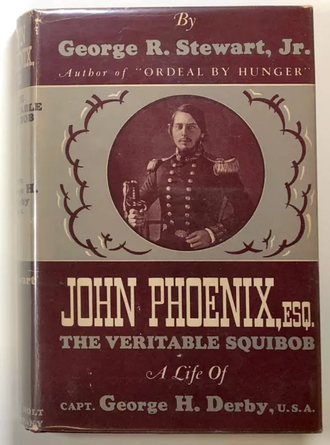 Geroge R Stewart / John Phoenix Esq The Veritable Squibob Life of Captain 1st ed