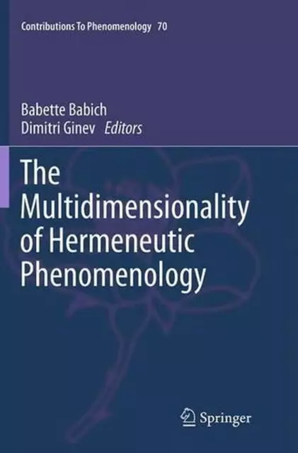 Die Multidimensionalität der hermeneutischen Phänomenologie von Babette Babich (englisch)