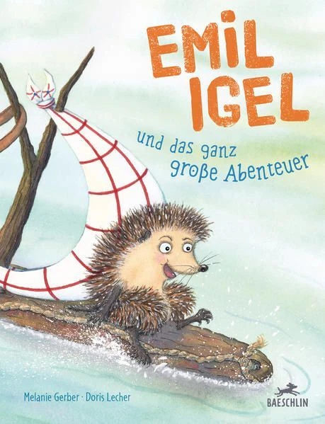 Emil Igel und das ganz große Abenteuer Gerber, Melanie und Doris Lecher: