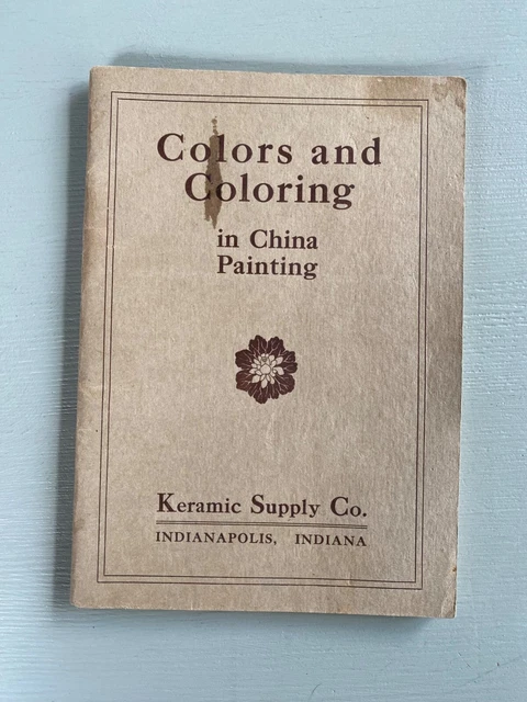 Vintage Keramic Supply Co Book "Colors & Coloring in China Painting" 1914 Chart
