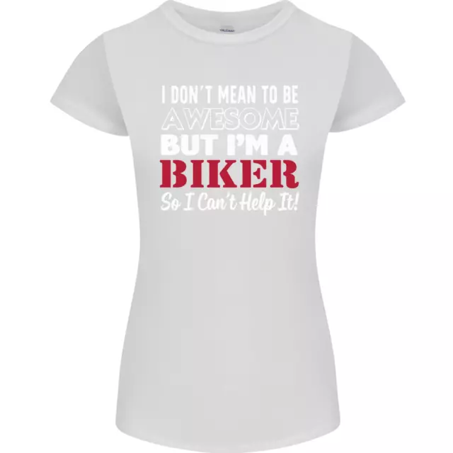 I Dont Mean to Be but Im a Biker Motorbike Womens Petite Cut T-Shirt