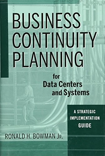 BUSINESS CONTINUITY PLANNING FOR DATA CENTERS AND SYSTEMS: By Ronald H ...