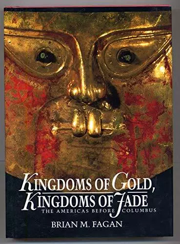 Kingdoms of Gold, Kingdoms of Jade:..., Fagan, Brian M.