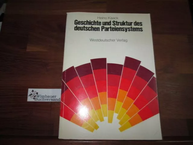 Geschichte und Struktur des deutschen Parteiensystems. Kaack, Heino :