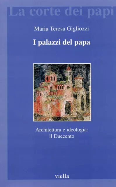 Libri Gigliozzi Maria Teresa - I Palazzi Del Papa. Architettura E Ideologia: Il