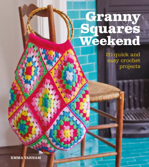 Granny Squares Weekend: 20 Quick & Easy Crochet Projects: 20 Quick and Easy Croc