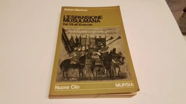 R. Mantran - L'espansione musulmana - Dal VII all' XI secolo - Mursia 1978, 4f25 R. Mantran - L'espansione musulmana - Dal VII all' XI secolo - Mursia 1978, 4f25