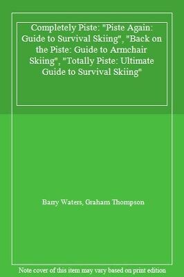 Completely Piste: "Piste Again: Guide to Survival Skiing", "Back on the Piste.