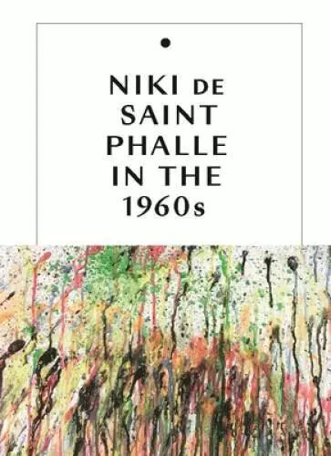 Niki de Saint Phalle in the 1960s - Hardcover By Dawsey, Jill - VERY GOOD