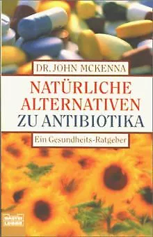 Natürliche Alternativen zu Antibiotika. Ein Gesundheits-... | Buch | Zustand gut