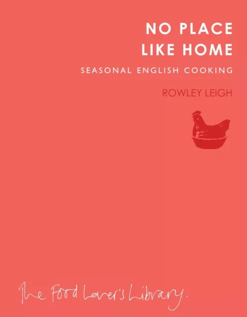 No Place Like Home: Seasonal English Cooking by Rowley Leigh (Paperback) Book