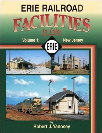 ERIE RAILROAD FACILITIES IN COLOR, VOL. 1: NEW JERSEY By Robert J ...